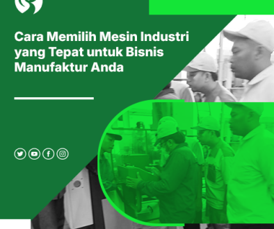 blog Cara Memilih Mesin Industri yang Tepat untuk Bisnis Manufaktur Anda