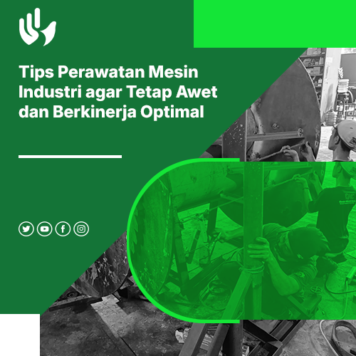 blog Tips Perawatan Mesin Industri agar Tetap Awet dan Berkinerja Optimal
